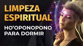 HOOPONOPONO PARA DORMIR  LIMPEZA ESPIRITUAL [upl. by Octave]