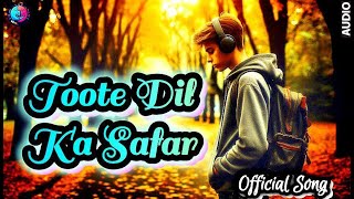 Toote Dil ka safar  Official Song  Vocal Vibes [upl. by Lorena]