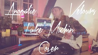 Anomalie  Velours Luke Machin Cover [upl. by Ynot]