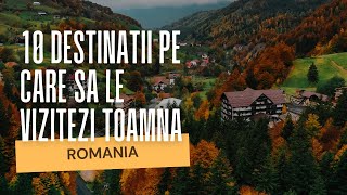 10 destinatii mirifice din Romania pe care sa le vizitezi toamna [upl. by Elicec955]