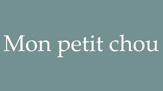 How to Pronounce Mon petit chou Correctly in French [upl. by Florian]