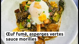 Œuf fumé asperges vertes et sauce morilles [upl. by Cattan]