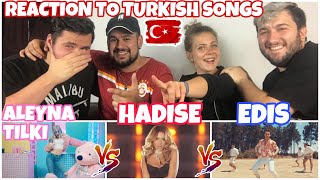 Reaction to TURKISH MUSIC ALEYNA TILKI Sen olsan bari amp HADISE Sifir Tolerans amp EDIS Yalan [upl. by Fredella]