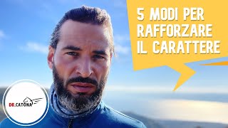 5 MODI PER RAFFORZARE IL CARATTERE [upl. by Steiner]