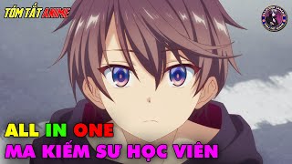 ALL IN ONE  Ma Kiếm Sư Tại Học Viện Thánh Kiếm  Tóm Tắt Anime  Review Anime [upl. by Tonl]