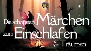 Die schönsten Märchen zum Einschlafen ampTräumen  zauberhaftes Hörbuch für eine gute Nacht [upl. by Nylyaj532]