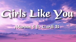 Maroon 5  Girls Like You Lyrics ft Cardi B [upl. by Alac]