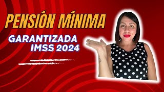 PENSIÓN mínima Garantizada IMSS 2024 [upl. by Mirilla]