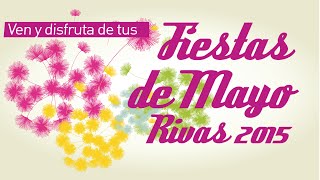 Fiestas de Mayo Rivas 2015 Ven y disfruta de ellas [upl. by Herc482]