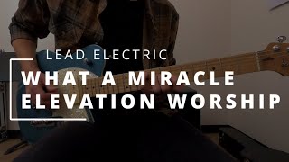 What A Miracle  Elevation Worship  LEAD ELECTRIC  HELIX [upl. by Edurtreg]