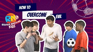 How to Overcome Evil  Revive Nations Kids [upl. by Dickey264]