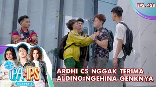 Ardhi CS Nggak Terima Aldino Ngehina Genknya  MANTAN IPA amp IPS GTV  EPS 428 55 [upl. by Shayne638]