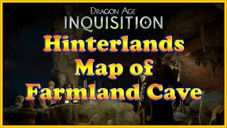 Dragon Age Inquisition  Map of Farmland Cave  Hinterlands [upl. by Miksen607]