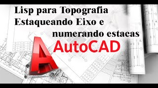 LISP para AutoCad  Estaqueando eixo numerando as Estacas [upl. by Kowatch65]