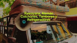 Rawayana Alemán  Colchones Tambores y Refrigeradores Lyrics [upl. by Ultann]