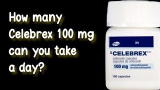 How many Celebrex 100 mg can you take a day [upl. by Brookner596]