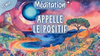 Méditation Nouvelle Lune 0408 🌙 Boost du Courage amp Appel du Positif  15 minutes [upl. by Sergu]