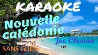 NOUVELLE CALEDONIE KARAOKE SANS GUIDE par Joe CHUVAN [upl. by Tandie]