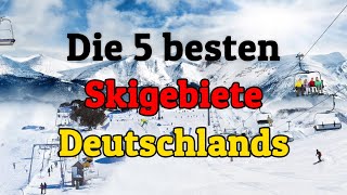 Die 5 bestengrößten Skigebiete Deutschlands [upl. by Chere]