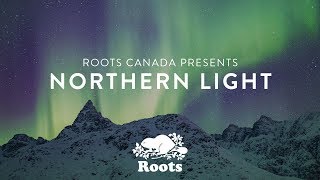 Roots Canada presents Northern Light [upl. by Ykcin219]