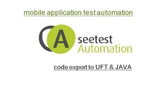 SeeTest Automation  Mobile Application test Automation  Code Export To UFT QTP amp JAVA JUNIT [upl. by Ainevuol]