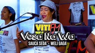 WELI GAGA LIVE  SAUCA SEDA VitiFM Vosa Na Wa [upl. by Prichard]