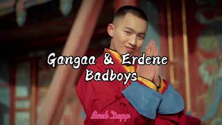 Gangaa amp Erdene  Badboys lyrics Үгтэй [upl. by Aicilehp]