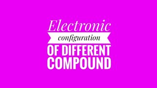 Electronic configuration of different compound live [upl. by Nnylhsa]