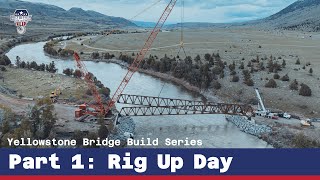 Yellowstone Bridge Build Series Part 1 Rig Up Day  Crane Crew USA [upl. by Itoc1]