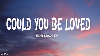 Bob Marley  Could You Be Loved Lyrics [upl. by Loggins]