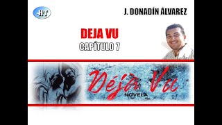 Déjà vu  Capítulo 7 completo audiolectura  J Donadín Álvarez [upl. by Gnuj]