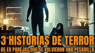 3 Historias De Terror De Ex Parejas Que Se Volvieron Una Pesadilla [upl. by Elleira396]