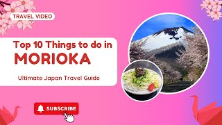 Top 10 Things to Do in Morioka Iwate Prefecture Japan  Is Morioka Worth Visiting [upl. by Aisyla]