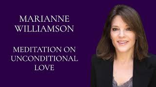 Marianne Williamson  Meditation on Unconditional Love [upl. by Euqinimod603]