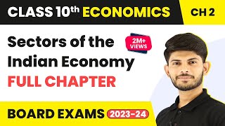 Class 10 Economics Chapter 2  Sectors of the Indian Economy Full Chapter 202223 [upl. by Raval]