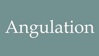 How to Pronounce Angulation Correctly in French [upl. by Lunn]