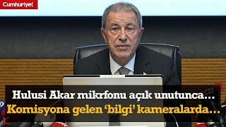 Hulusi Akar mikrofonu açık unutunca Komisyona gelen bilgi kameralara yansıdı [upl. by Lothair187]