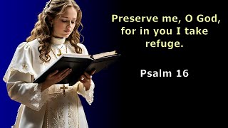 Psalm 16  Preserve me O God for in you I take refuge  33rd Sunday Year B [upl. by Bravin528]