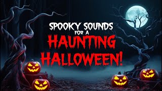 Spooky Sounds for a HAUNTING Halloween [upl. by Leavy]