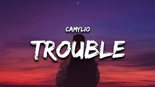 Camylio  trouble Lyrics [upl. by Fricke784]