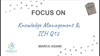 FOCUS ON quotKnowledge Management amp ICH Q12quot  Marco Adami [upl. by Anaer]