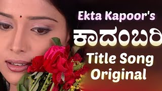 Ekta Kapoors Kadambari Kannada Serial Title song  Original Kadambari TitleSong BalajiTelefilms [upl. by Anoiek501]