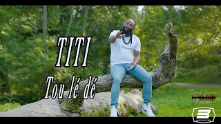 TITI  Tou lé dé  Clip Officiel  4K [upl. by Anitan]