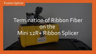 Mini 12R Ribbon Fusion Splicer [upl. by Navarro]