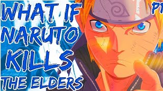 What If Naruto Kills The Elders  Part 1 [upl. by Estell]