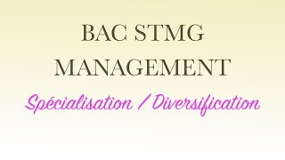 BAC STMG MANAGEMENT  Spécialisation  Diversification [upl. by Rie]