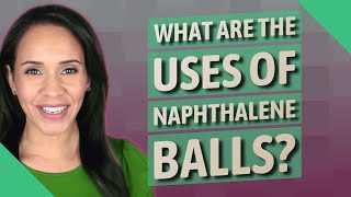 What are the uses of naphthalene balls [upl. by Arik736]