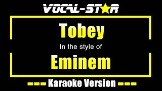 Tobey Karaoke  Eminem Karaoke Version [upl. by Akirea568]