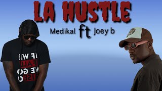 MedikalLa Hustle ft Joey bLyrics [upl. by Walkling]