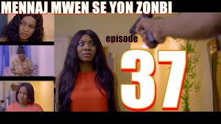 MENNAJ MWEN SE YON ZONBI episode 37 [upl. by Yragerg205]